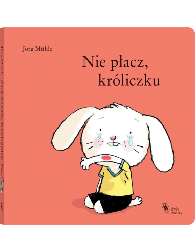 Nie płacz, króliczku Jörg Mühle