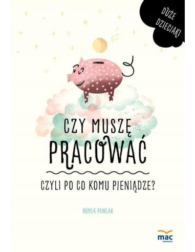 Czy muszę pracować, czyli po co komu...