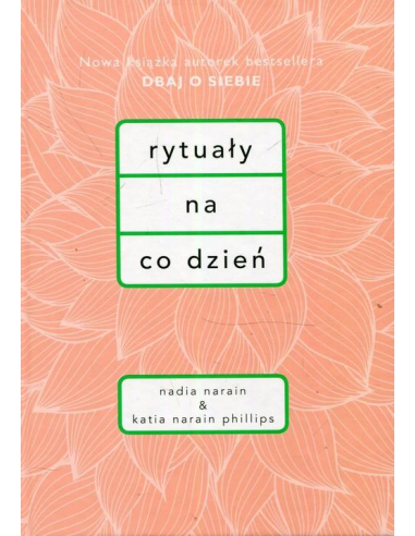 Rytuały na co dzień Nadia Narain,...