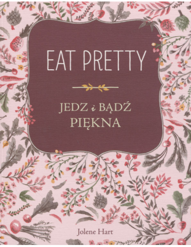 Eat Pretty. Jedz i bądź piękna