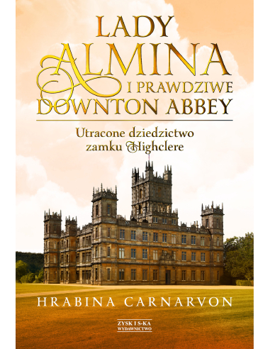 Lady Almina i prawdziwe Downton Abbey...