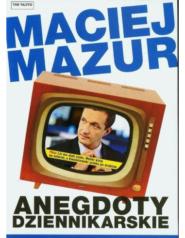 Anegdoty dziennikarskie Maciej Mazur