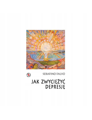 Jak zwyciężyć depresję Serafino Falvo