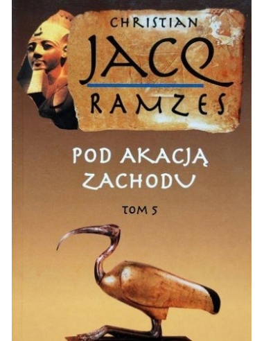 Pod akacją zachodu. Tom 5 Christian Jacq