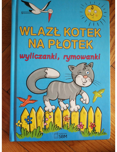 Wlazł kotek na płotek. Wyliczanki,...