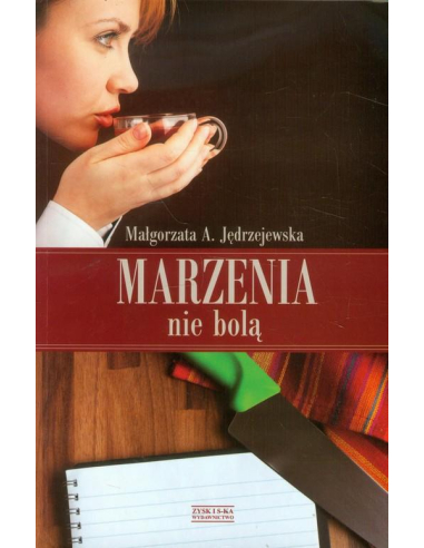 Marzenia nie bolą Małgorzata Anna...