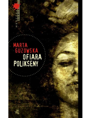 Ofiara Polikseny Marta Guzowska