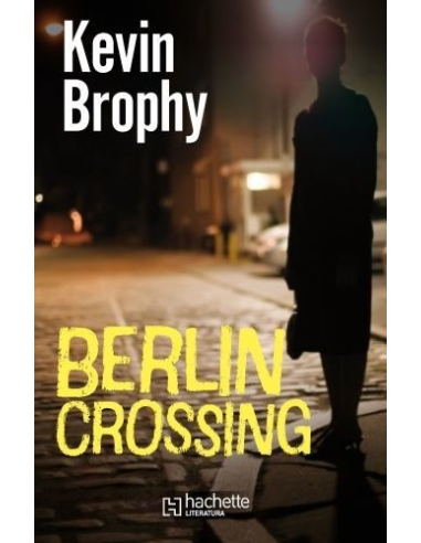 Berlin Crossing Kevin Brophy