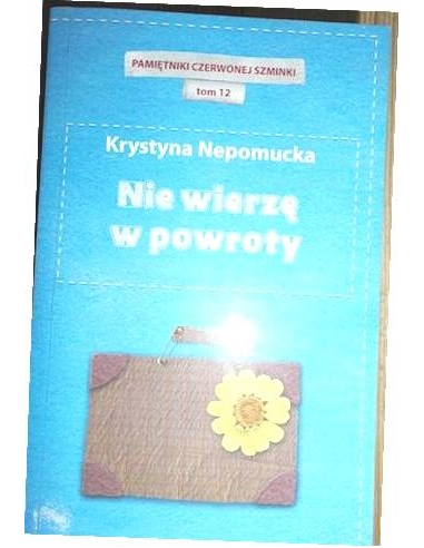 Nie wierzę w powroty Krystyna Nepomucka