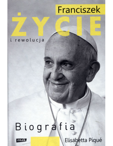 Franciszek. Życie i rewolucja