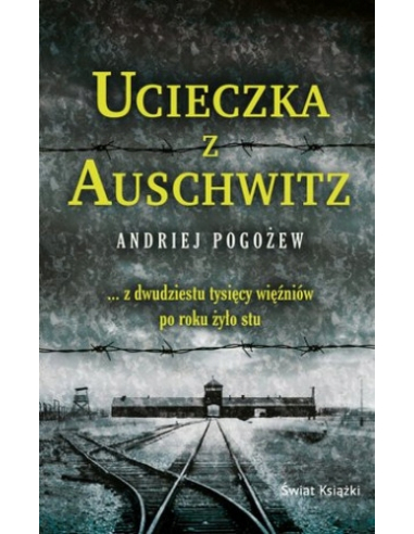 Ucieczka z Auschwitz Andriej Pogożew