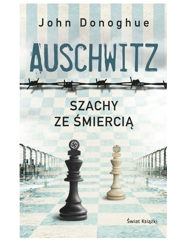 AUSCHWITZ. SZACHY ZE ŚMIERCIĄ. John...