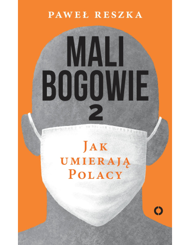 Mali bogowie. Jak umierają Polacy. Tom 2