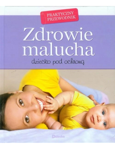 Zdrowie malucha. Praktyczny...