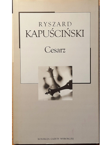 CESARZ RYSZARD KAPUŚCIŃSKI