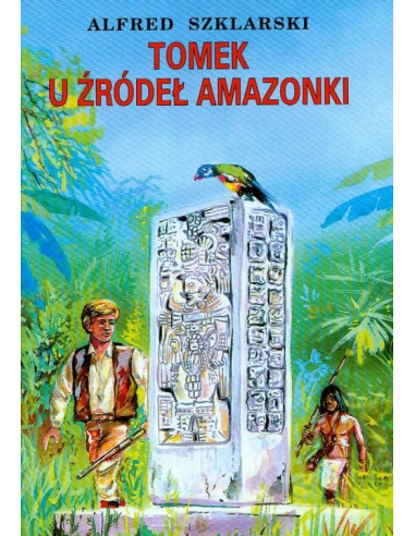 Tomek u źródeł Amazonki Alfred Szklarski