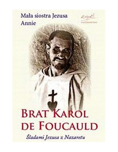 Brat Karol de Foucauld Mała siostra...