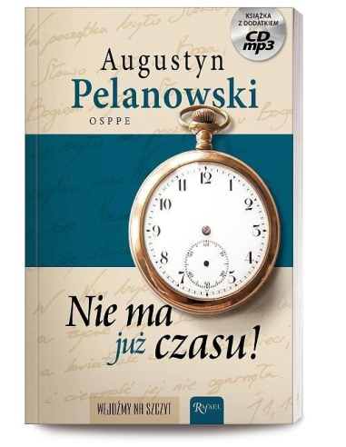 Nie ma już czasu! Augustyn Pelanowski