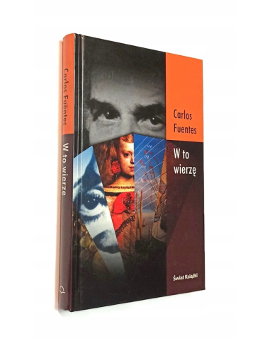 W TO WIERZĘ Carlos FUENTES