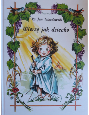 Wierzę jak dziecko Jan Twardowski