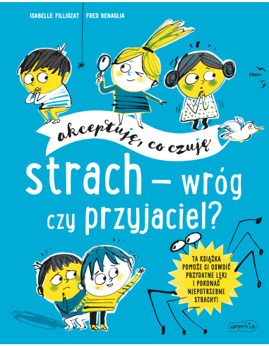 Akceptuję, co czuję. Strach - wróg...