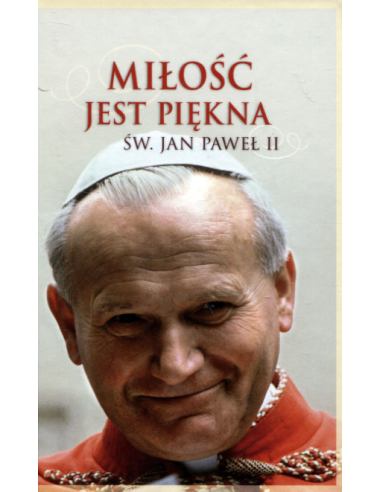 Miłość jest piękna Jan Paweł II