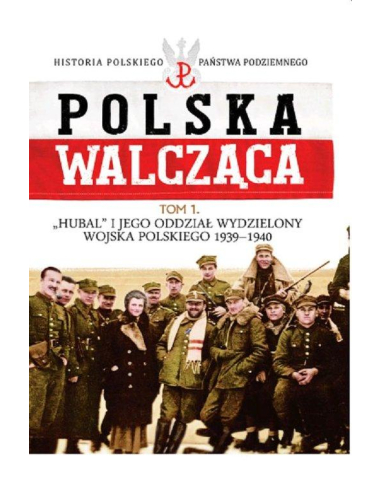 Polska Walcząca Tom 1 Hubal i jego...