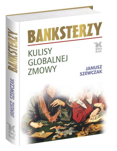 Banksterzy Kulisy globalnej zmowy...