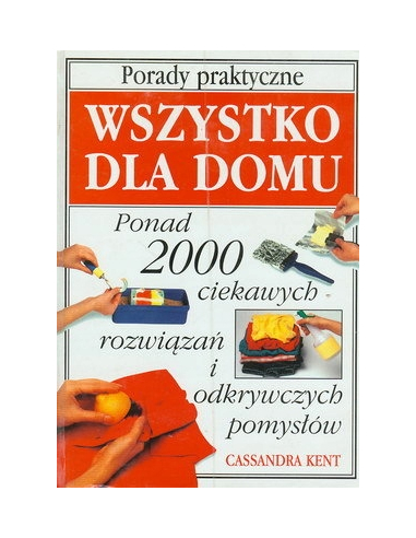 Wszystko dla domu. Porady praktyczne...