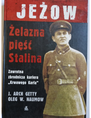 Jeżow. Żelazna pięść Stalina John...