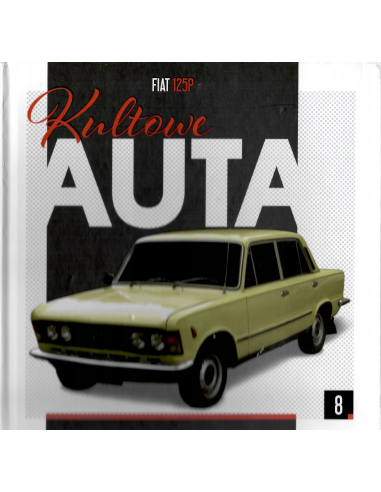 Kultowe auta FIAT 125p Praca zbiorowa