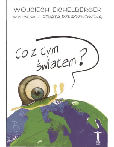 Co z tym światem? Wojciech Eichelberger