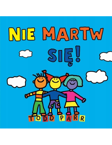 Nie martw się! Todd Parr