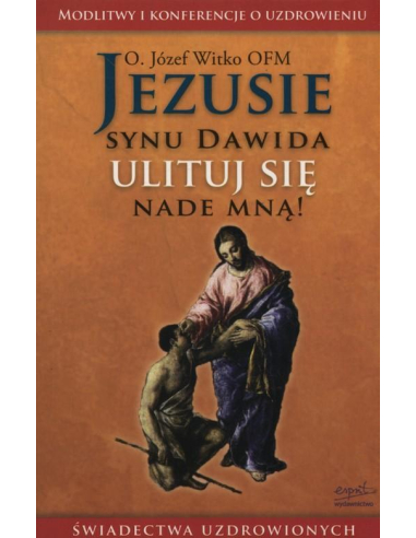 Jezusie synu Dawida ulituj się nade...