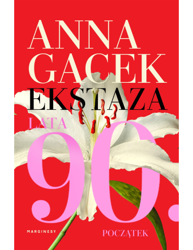 Ekstaza Lata 90 Początek Anna Gacek