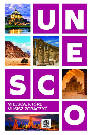 UNESCO. Miejsca które musisz zobaczyć