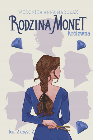 Rodzina Monet Tom 2 Królewna Część 2 Weronika Marczak