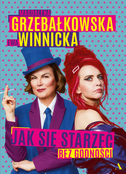 Jak się starzeć bez godności Ewa Winnicka, Magdalena Grzebałkowska
