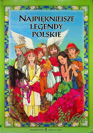 Najpiękniejsze legendy polskie Aleksandra Michalska Szwagierczak