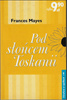 Pod słońcem Toskanii Frances Mayes