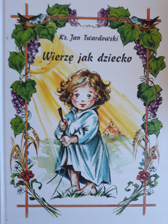 Wierzę jak dziecko Jan Twardowski