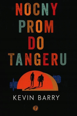 Nocny prom do Tangeru Kevin Barry