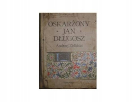 Oskarżony Jan Długosz Andrzej Zieliński