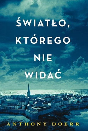 Światło, którego nie widać Anthony Doerr