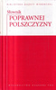 SŁOWNIK POPRAWNEJ POLSZCZYZNY Praca zbiorowa