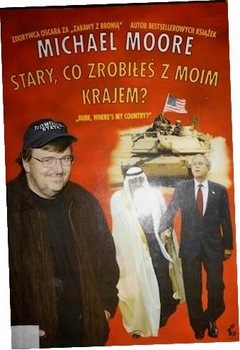 Stary co zrobiłeś z moim krajem ? Michael Moore