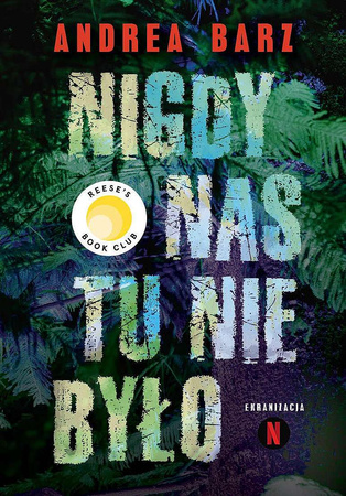 Nigdy nas tu nie było Andrea Bartz