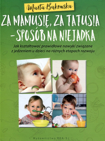 Za mamusię, za tatusia - sposób na niejadka Marta Bąkowska