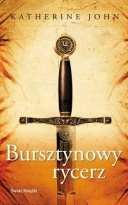 Bursztynowy rycerz Katherine John
