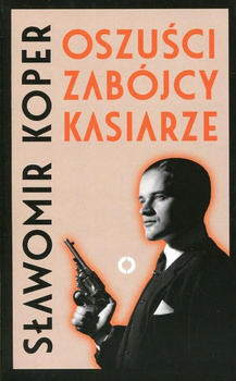 KSIĄŻKA OSZUŚCI ZABÓJCY KASIARZE SŁAWOMIR KOPER